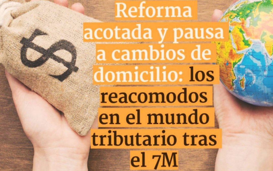 Reforma acotada y pausa a cambios de domicilio: los reacomodos en el mundo tributario tras el 7M