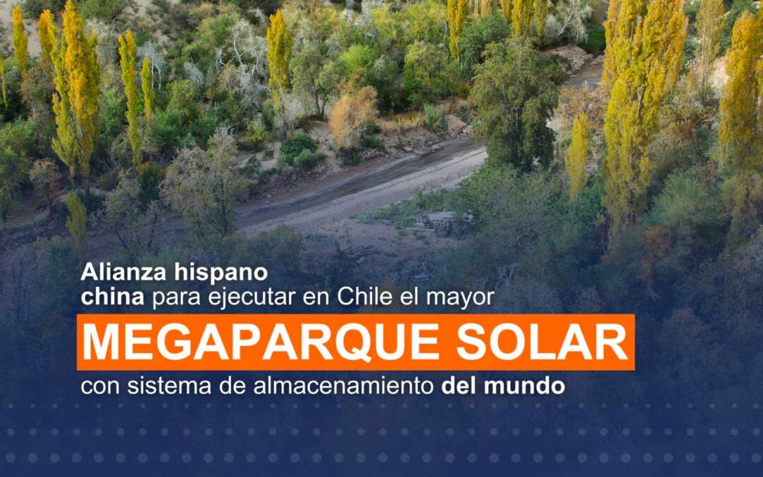 Alianza Hispano China para ejecutar en Chile el mayor Megaparque Solar con sistema de almacenamiento del mundo
