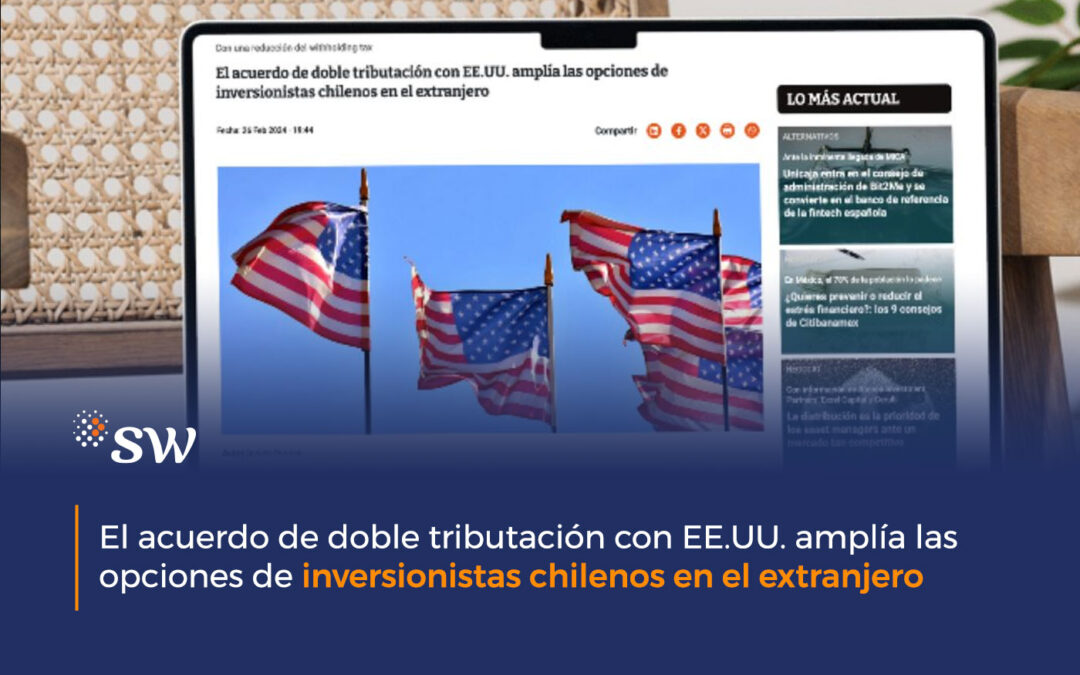 El acuerdo de doble tributación con EE.UU. amplía las opciones de inversionistas chilenos en el extranjero