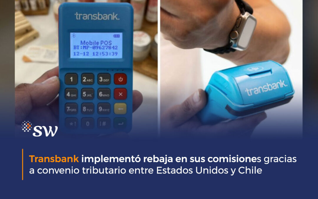 Transbank implementó rebaja en sus comisiones gracias a convenio tributario entre Estados Unidos y Chile