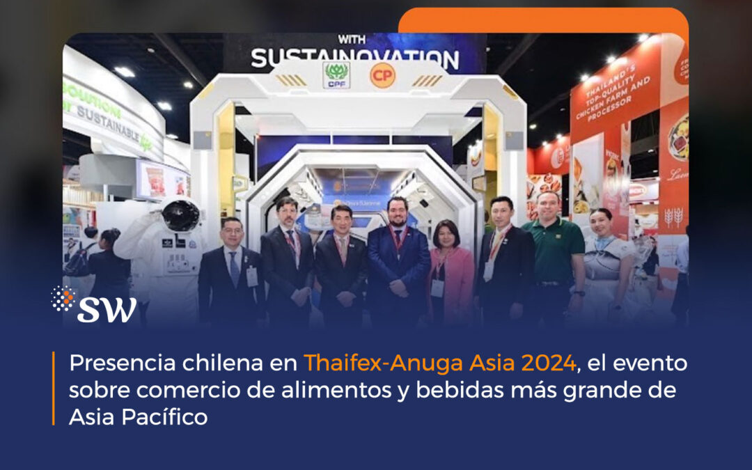 Presencia chilena en Thaifex-Anuga Asia 2024, el evento sobre comercio de alimentos y bebidas más grande de Asia Pacífico