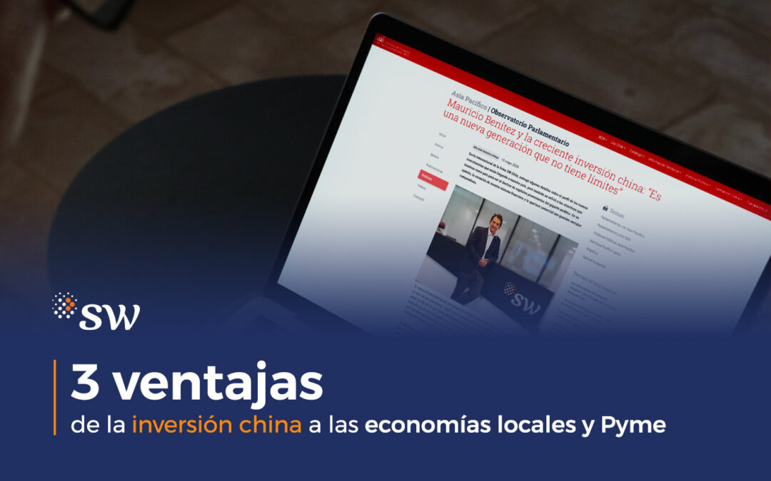 3 ventajas de la inversión china a las economías locales y Pyme