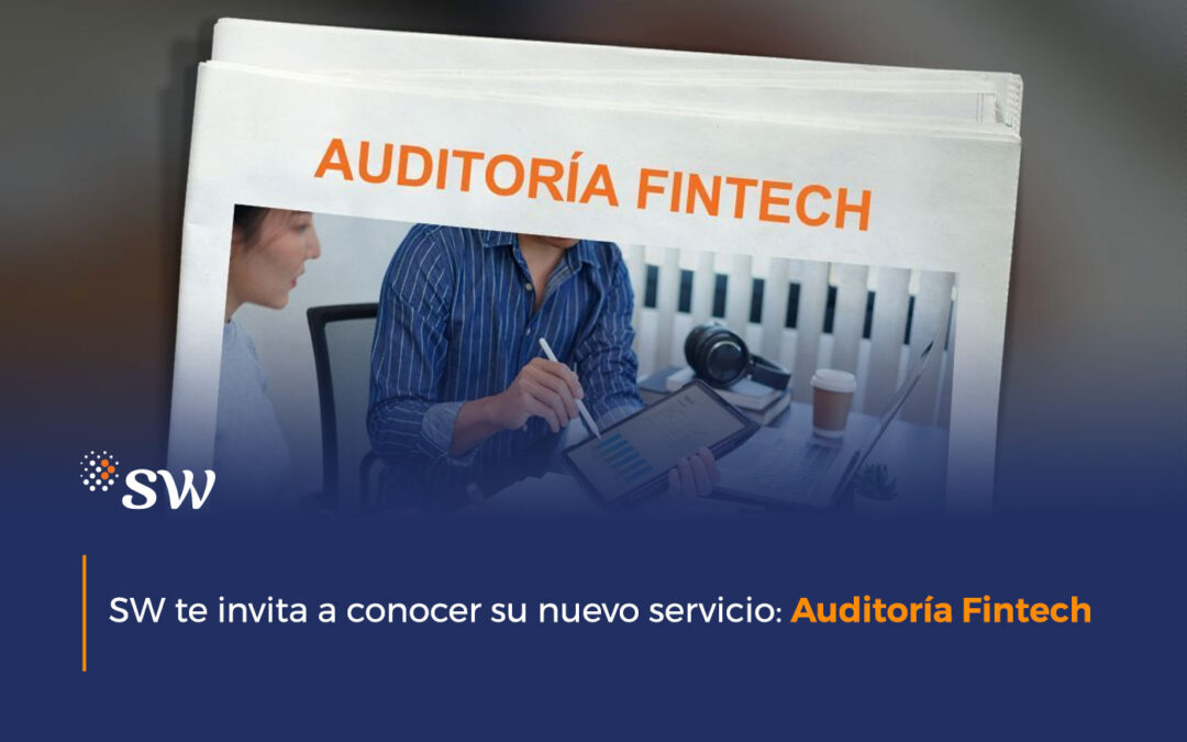 SW te invita a conocer su nuevo servicio: Auditoría Fintech