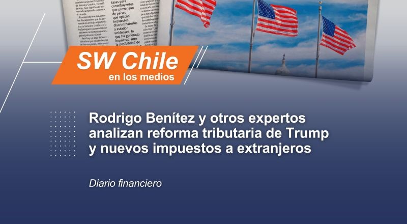 ¿La reforma tributaria de Trump perjudicará a los chilenos que invierten en Estados Unidos? 🤔